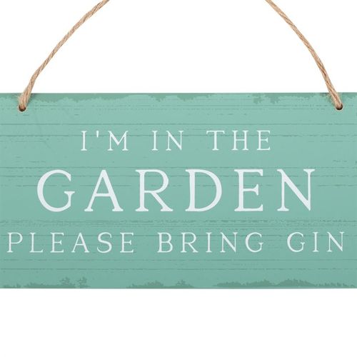 I'm in the Garden Please Bring Gin Hanging Sign